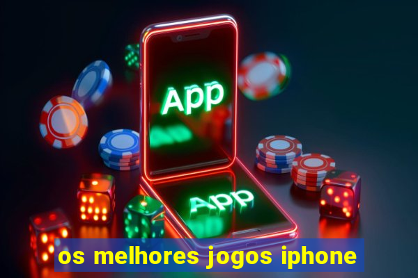 os melhores jogos iphone